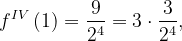 \dpi{120} f^{IV}\left ( 1 \right )=\frac{9}{2^{4}}=3\cdot \frac{3}{2^{4}},